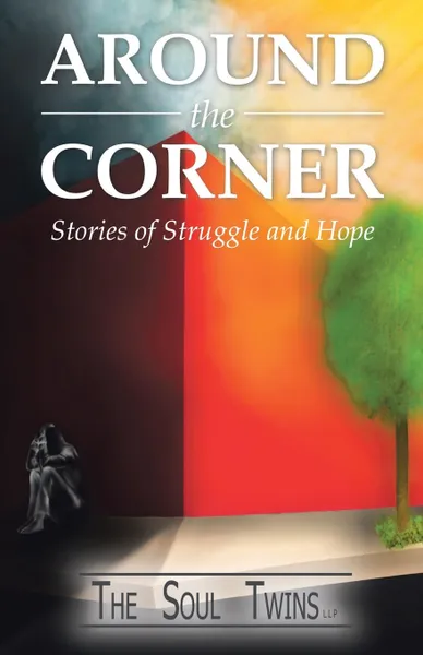 Обложка книги Around the Corner. Stories of Struggle and Hope, The Soul Twins