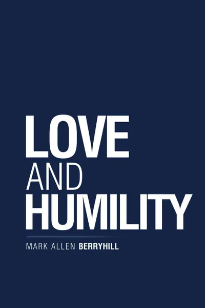 Обложка книги Love and Humility, Mark Allen Berryhill