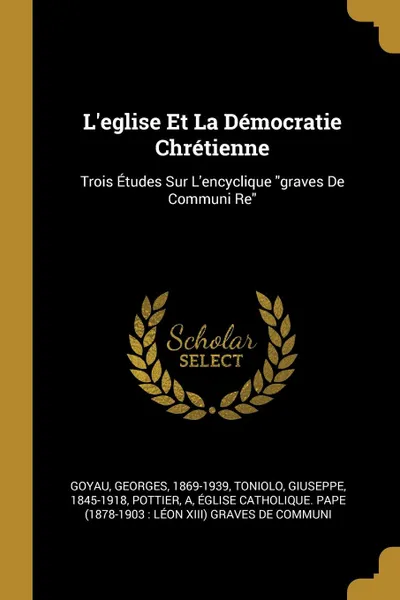 Обложка книги L.eglise Et La Democratie Chretienne. Trois Etudes Sur L.encyclique 