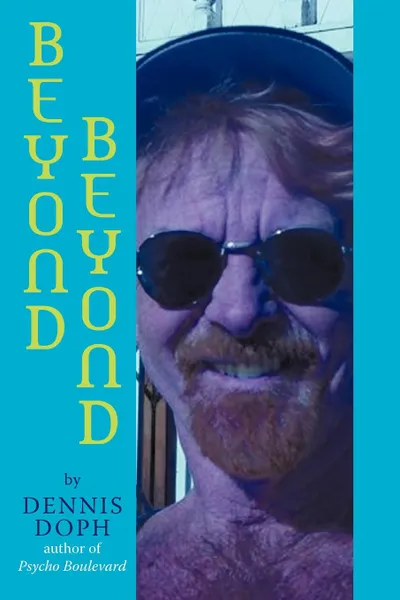 Обложка книги Beyond Beyond. 70 Red Hot New Poems, Doph Dennis Doph, Dennis Doph