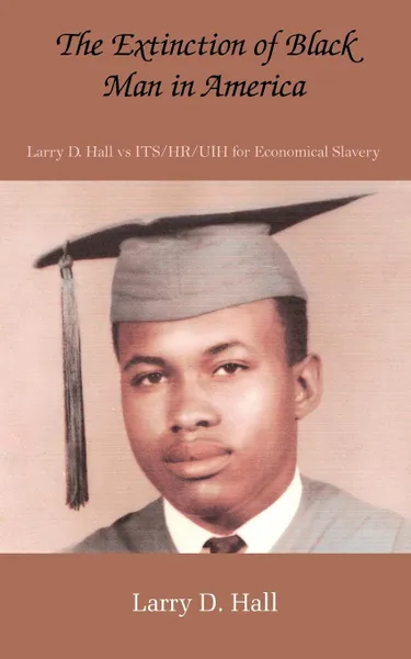 Обложка книги The Extinction of Black Man in America, Larry D. Hall