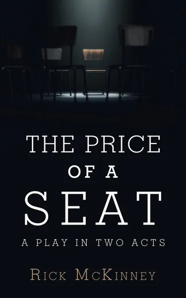 Обложка книги The Price of a Seat. A Play in Two Acts, Rick McKinney