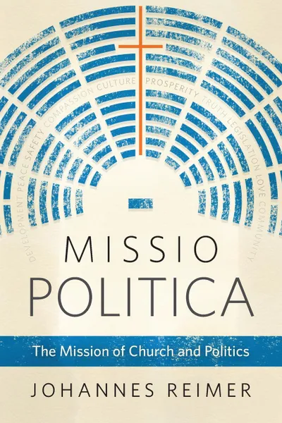 Обложка книги Missio Politica. The Mission of Church and Politics, Johannes Reimer