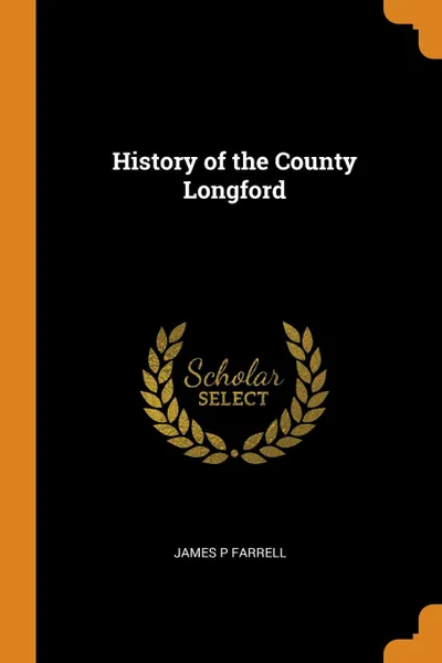 Обложка книги History of the County Longford, James P Farrell