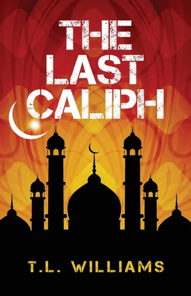 Обложка книги The Last Caliph, T.L. Williams