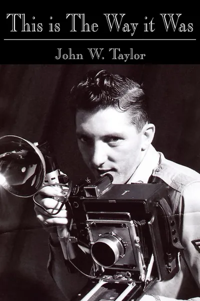 Обложка книги This is The Way it Was, John W. Taylor