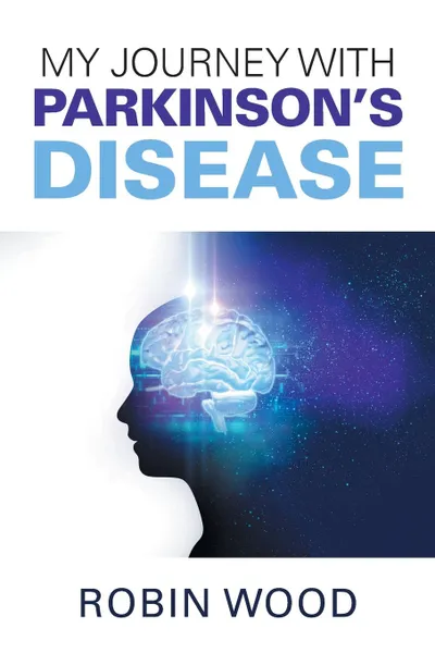 Обложка книги My Journey with Parkinson.s Disease, Robin Wood