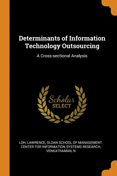 Обложка книги Determinants of Information Technology Outsourcing. A Cross-sectional Analysis, Lawrence Loh, N Venkatraman