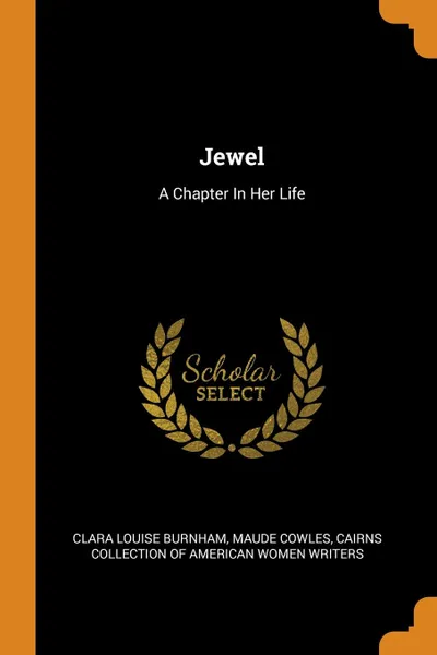 Обложка книги Jewel. A Chapter In Her Life, Clara Louise Burnham, Maude Cowles