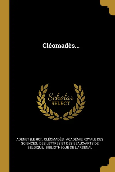 Обложка книги Cleomades..., Adenet (le Roi), Cléomadès