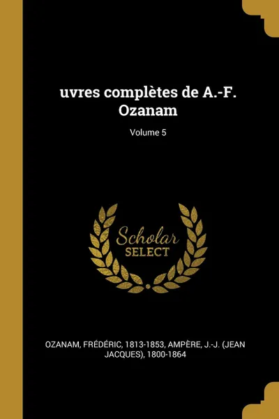 Обложка книги uvres completes de A.-F. Ozanam; Volume 5, Ozanam Frédéric 1813-1853