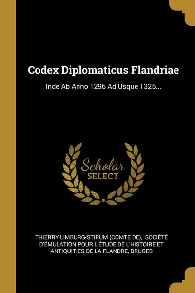 Обложка книги Codex Diplomaticus Flandriae. Inde Ab Anno 1296 Ad Usque 1325..., Bruges