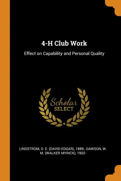 Обложка книги 4-H Club Work. Effect on Capability and Personal Quality, D E. 1889- Lindstrom, W M. 1902- Dawson