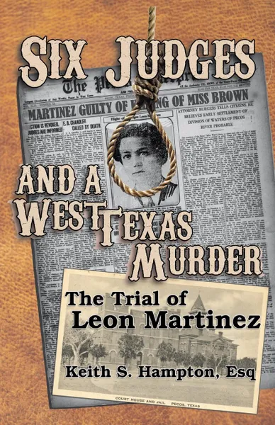 Обложка книги Six Judges and a West Texas Murder. The Trial of Leon Cardenas Martinez, Jr., Keith S Hampton