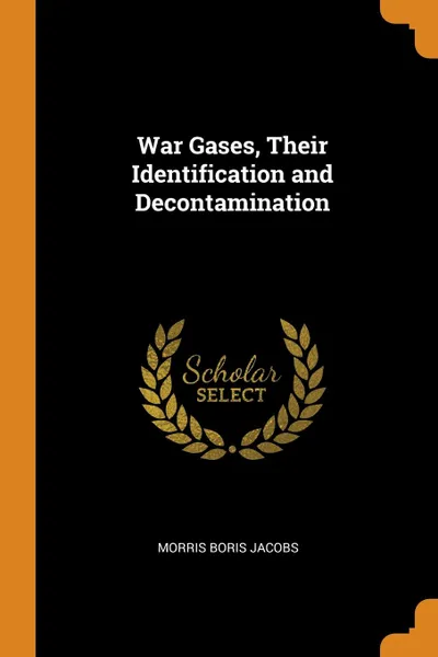 Обложка книги War Gases, Their Identification and Decontamination, Morris Boris Jacobs