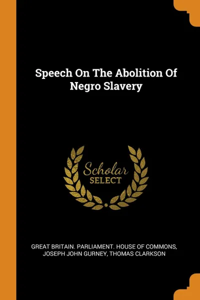 Обложка книги Speech On The Abolition Of Negro Slavery, Thomas Clarkson