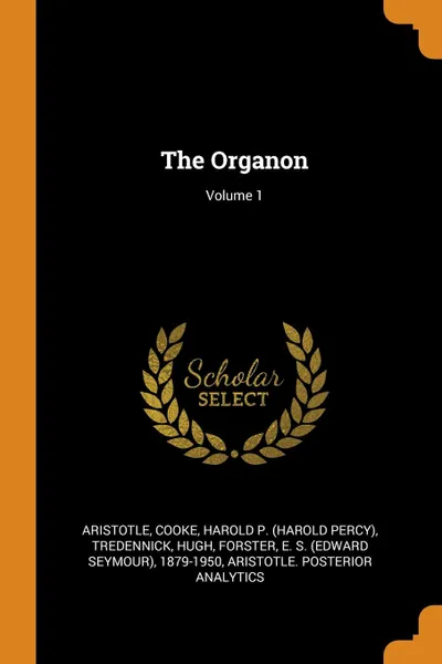 Обложка книги The Organon; Volume 1, Aristotle Aristotle, Harold P. Cooke, Hugh Tredennick