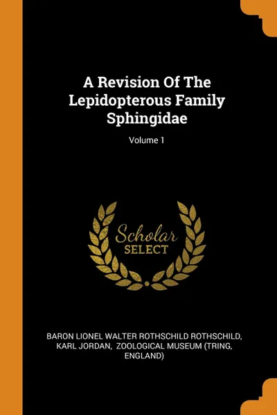 Обложка книги A Revision Of The Lepidopterous Family Sphingidae; Volume 1, Karl Jordan