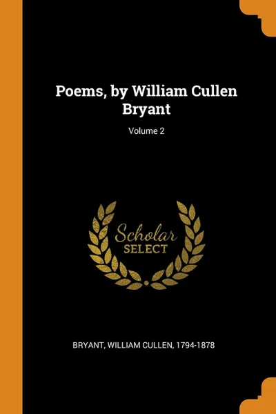 Обложка книги Poems, by William Cullen Bryant; Volume 2, William Cullen Bryant
