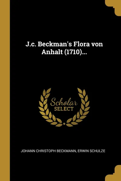 Обложка книги J.c. Beckman.s Flora von Anhalt (1710)..., Johann Christoph Beckmann, Erwin Schulze