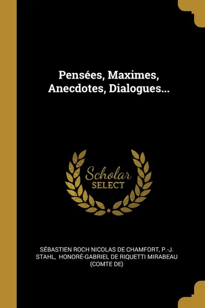 Обложка книги Pensees, Maximes, Anecdotes, Dialogues..., P.-J. Stahl