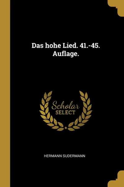 Обложка книги Das hohe Lied. 41.-45. Auflage., Hermann Sudermann