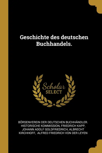 Обложка книги Geschichte des deutschen Buchhandels., Friedrich Kapp