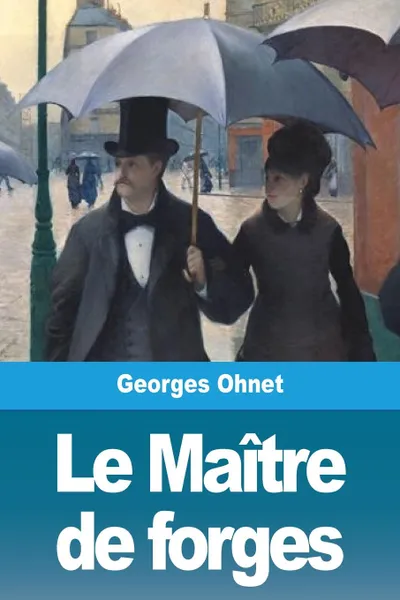 Обложка книги Le Maitre de forges, Georges Ohnet