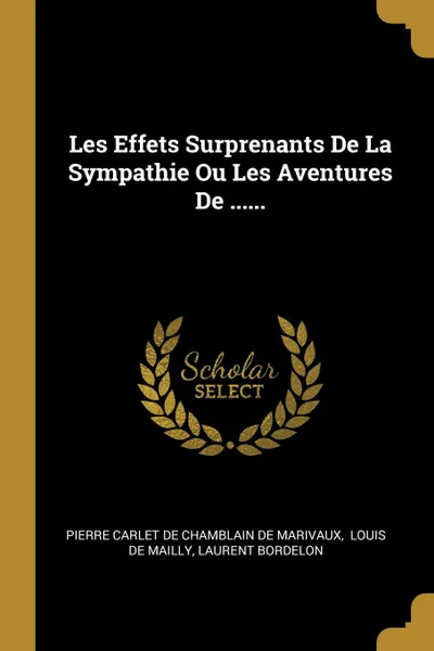 Обложка книги Les Effets Surprenants De La Sympathie Ou Les Aventures De ......, Laurent Bordelon