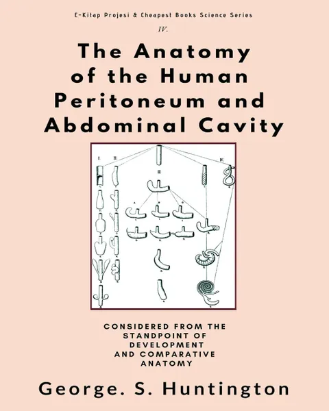 Обложка книги The Anatomy of the Human Peritoneum and Abdominal Cavity, George S. Huntington