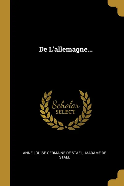 Обложка книги De L.allemagne..., Anne-Louise-Germaine de Staël