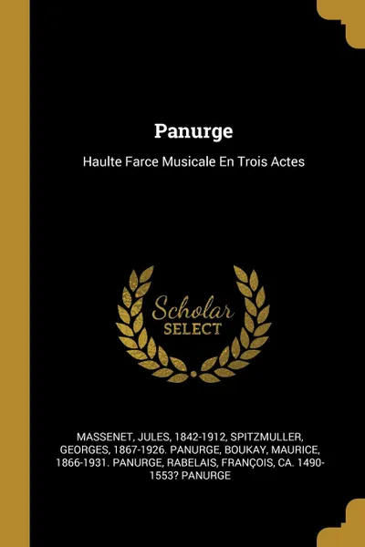 Обложка книги Panurge. Haulte Farce Musicale En Trois Actes, Massenet Jules 1842-1912