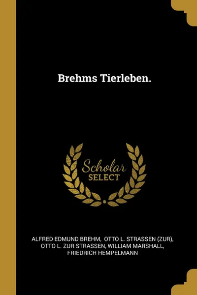 Обложка книги Brehms Tierleben., Alfred Edmund Brehm