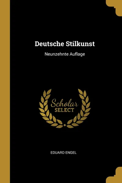 Обложка книги Deutsche Stilkunst. Neunzehnte Auflage, Eduard Engel