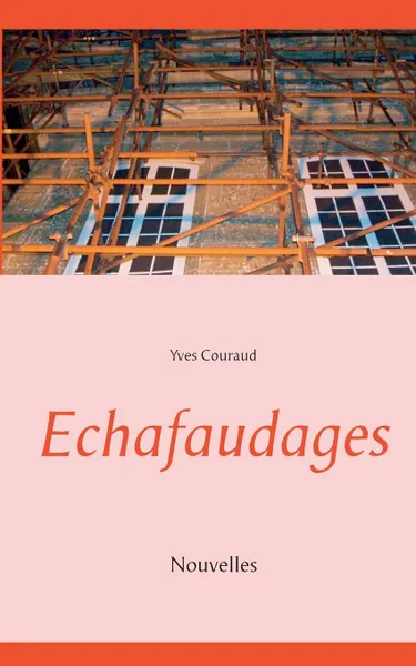 Обложка книги Echafaudages, Yves Couraud