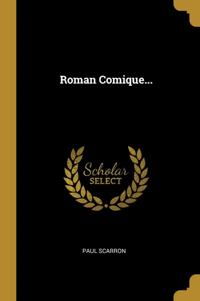 Обложка книги Roman Comique..., Paul Scarron