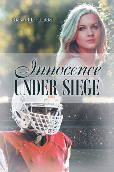 Обложка книги Innocence Under Siege, Richard Lee Liddell