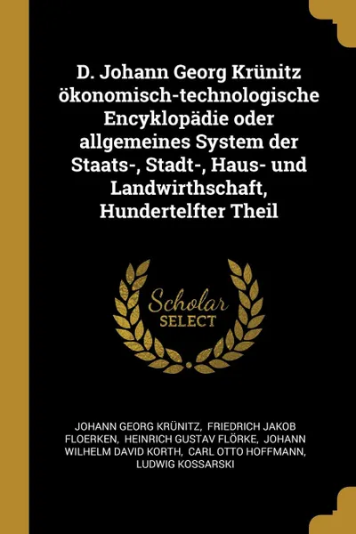 Обложка книги D. Johann Georg Krunitz okonomisch-technologische Encyklopadie oder allgemeines System der Staats-, Stadt-, Haus- und Landwirthschaft, Hundertelfter Theil, Johann Georg Krünitz