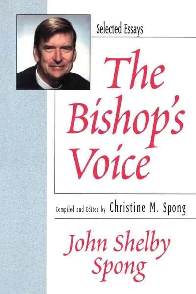 Обложка книги The Bishop.s Voice. Selected Essays, John Shelby Spong, Christine M Spong