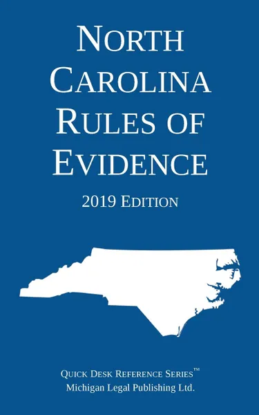 Обложка книги North Carolina Rules of Evidence; 2019 Edition, Michigan Legal Publishing Ltd.