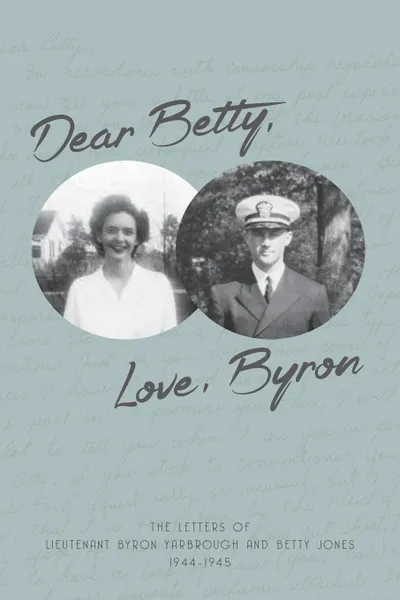 Обложка книги Dear Betty, Love, Byron, Byron Yarbrough, Betty Jones