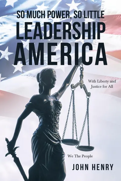 Обложка книги So Much Power, So Little Leadership America, John Henry