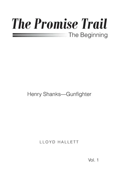 Обложка книги The Promise Trail The Beginning. Henry Shanks - Gunfighter Vol. 1, Lloyd Hallett