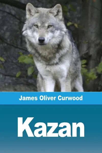 Обложка книги Kazan, James  Oliver Curwood