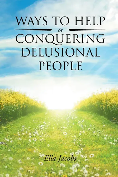 Обложка книги Ways to Help in Conquering Delusional People, Ella Jacobs