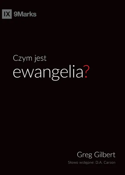 Обложка книги Czym jest ewangelia. (What is the Gospel.), Greg Gilbert