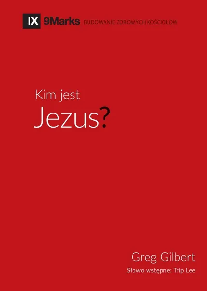 Обложка книги Kim jest Jezus. (Who is Jesus.), Greg Gilbert