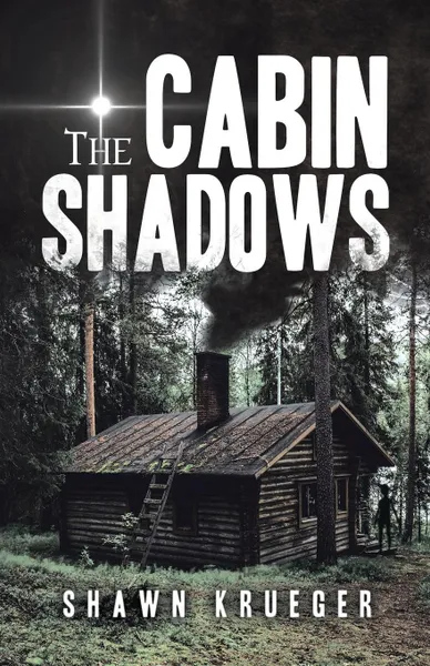 Обложка книги The Cabin Shadows, Shawn Krueger