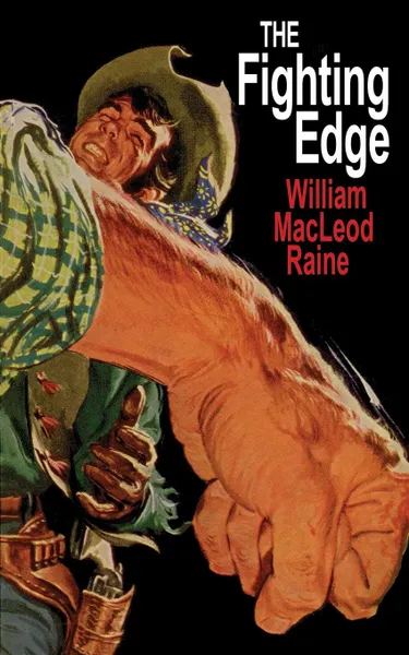 Обложка книги The Fighting Edge, William MacLeod Raine