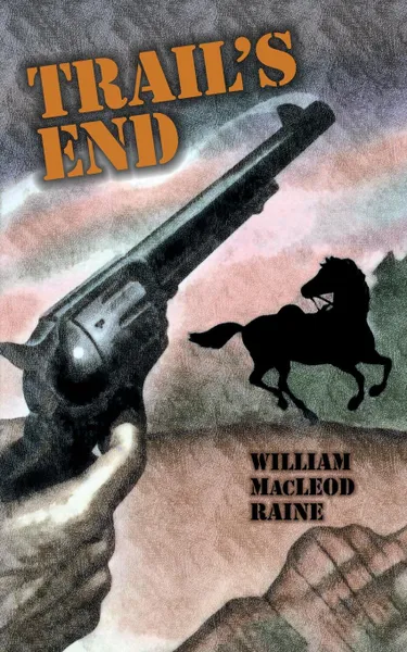 Обложка книги Trail.s End, William MacLeod Raine